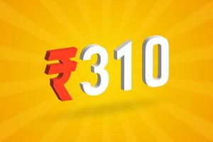 310 Rupee 3D symbol bold text vector image. 3D 310 Indian Rupee currency sign vector illustration