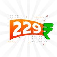 229 Rupee symbol bold text vector image. 229 Indian Rupee currency sign vector illustration