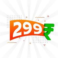 299 Rupee symbol bold text vector image. 299 Indian Rupee currency sign vector illustration