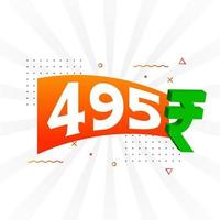 495 Rupee symbol bold text vector image. 495 Indian Rupee currency sign vector illustration