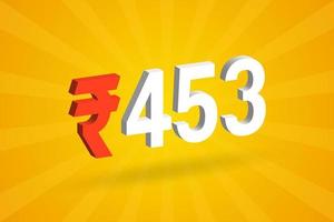 453 Rupee 3D symbol bold text vector image. 3D 453 Indian Rupee currency sign vector illustration