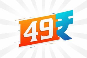 49 Rupee symbol bold text vector image. 49 Indian Rupee currency sign vector illustration
