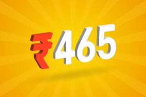 465 Rupee 3D symbol bold text vector image. 3D 465 Indian Rupee currency sign vector illustration