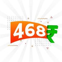 468 Rupee symbol bold text vector image. 468 Indian Rupee currency sign vector illustration