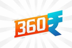 Imagen vectorial de texto en negrita de símbolo de 360 rupias. Ilustración de vector de signo de moneda de rupia india 360