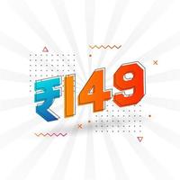 149 Indian Rupee vector currency image. 149 Rupee symbol bold text vector illustration