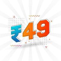 49 Indian Rupee vector currency image. 49 Rupee symbol bold text vector illustration