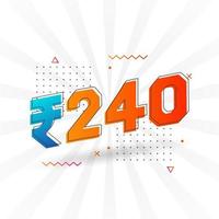 240 Indian Rupee vector currency image. 240 Rupee symbol bold text vector illustration