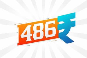 486 Rupee symbol bold text vector image. 486 Indian Rupee currency sign vector illustration