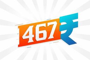 467 Rupee symbol bold text vector image. 467 Indian Rupee currency sign vector illustration