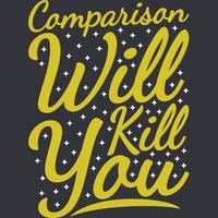 Comparison Will Kill You Motivation Typography Quote Design. vector