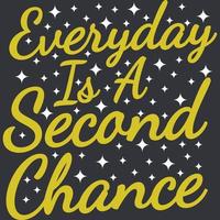 Everyday is a Second Chance Motivation Typography Quote Design. vector