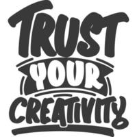 Trust Your Creativity Motivational Typography Quote Design. vector