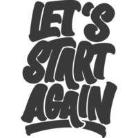 Let's Start Again Motivational Typography Quote Design. vector