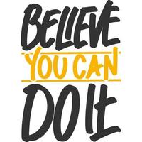 Believe You Can Do It Motivation Typography Quote Design. vector