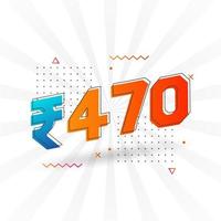 470 Indian Rupee vector currency image. 470 Rupee symbol bold text vector illustration