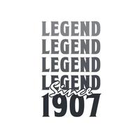 Legend Since 1907,  Born in 1907 birthday design vector