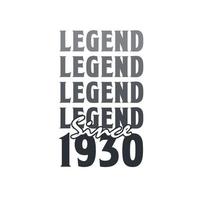 Legend Since 1930,  Born in 1930 birthday design vector