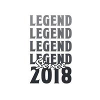 Legend Since 2018,  Born in 2018 birthday design vector
