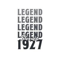Legend Since 1927,  Born in 1927 birthday design vector