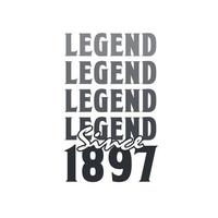 Legend Since 1897,  Born in 1897 birthday design vector