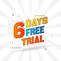 6 Days free Trial promotional bold text stock vector