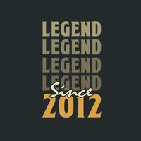 Legend Since 2012,  Vintage 2012 birthday celebration design vector