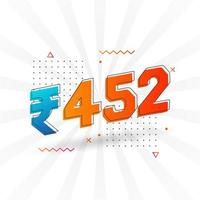 452 Indian Rupee vector currency image. 452 Rupee symbol bold text vector illustration