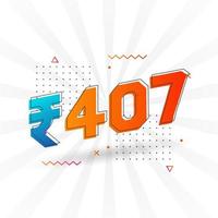 407 Indian Rupee vector currency image. 407 Rupee symbol bold text vector illustration