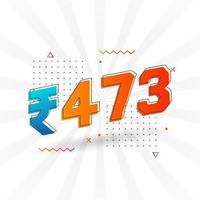 473 Indian Rupee vector currency image. 473 Rupee symbol bold text vector illustration