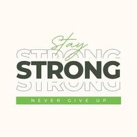 Stay strong, Never give up - Motivational quote with green accent vector