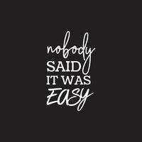 Motivational quotes on black background - Nobody said it was easy vector