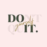 Don't Quit, Do it yourself - Motivational typography quote vector