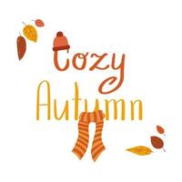 Lettering Cozy Autumn with hat, scarf and foliage in flat style vector