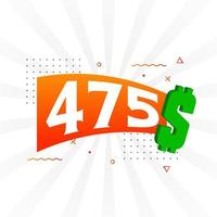 475 Dollar currency vector text symbol. 475 USD United States Dollar American Money stock vector