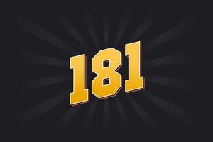 Number 181 vector font alphabet. Yellow 181 number with black background