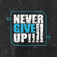 never give up Typography Vector T-shirt Graphics for print