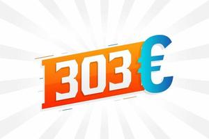 Símbolo de texto vectorial de moneda de 303 euros. 303 euro vector de stock de dinero de la unión europea