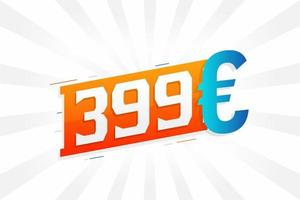 Símbolo de texto vectorial de moneda de 399 euros. 399 euro vector de stock de dinero de la unión europea