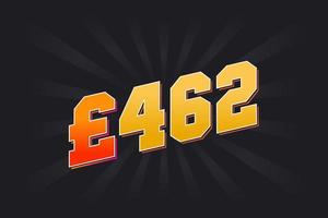 462 Pound Currency vector text symbol. 462 British Pound Money stock vector