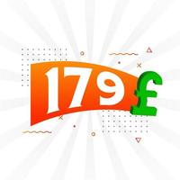179 Pound Currency vector text symbol. 179 British Pound Money stock vector