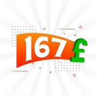 167 Pound Currency vector text symbol. 167 British Pound Money stock vector