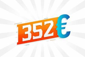 Símbolo de texto vectorial de moneda de 352 euros. 352 euro vector de stock de dinero de la unión europea