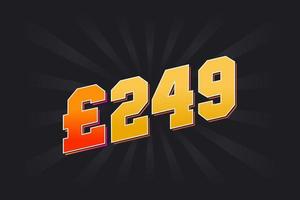 249 Pound Currency vector text symbol. 249 British Pound Money stock vector