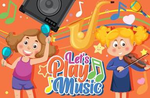 Lets play music text with children cartoon vector