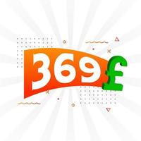 369 Pound Currency vector text symbol. 369 British Pound Money stock vector