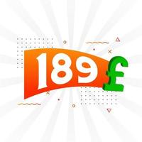 189 Pound Currency vector text symbol. 189 British Pound Money stock vector