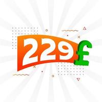 229 Pound Currency vector text symbol. 229 British Pound Money stock vector