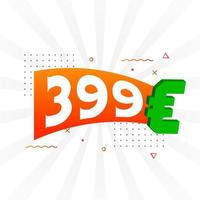 Símbolo de texto vectorial de moneda de 399 euros. 399 euro vector de stock de dinero de la unión europea
