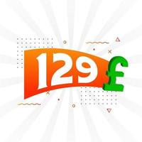 129 Pound Currency vector text symbol. 129 British Pound Money stock vector